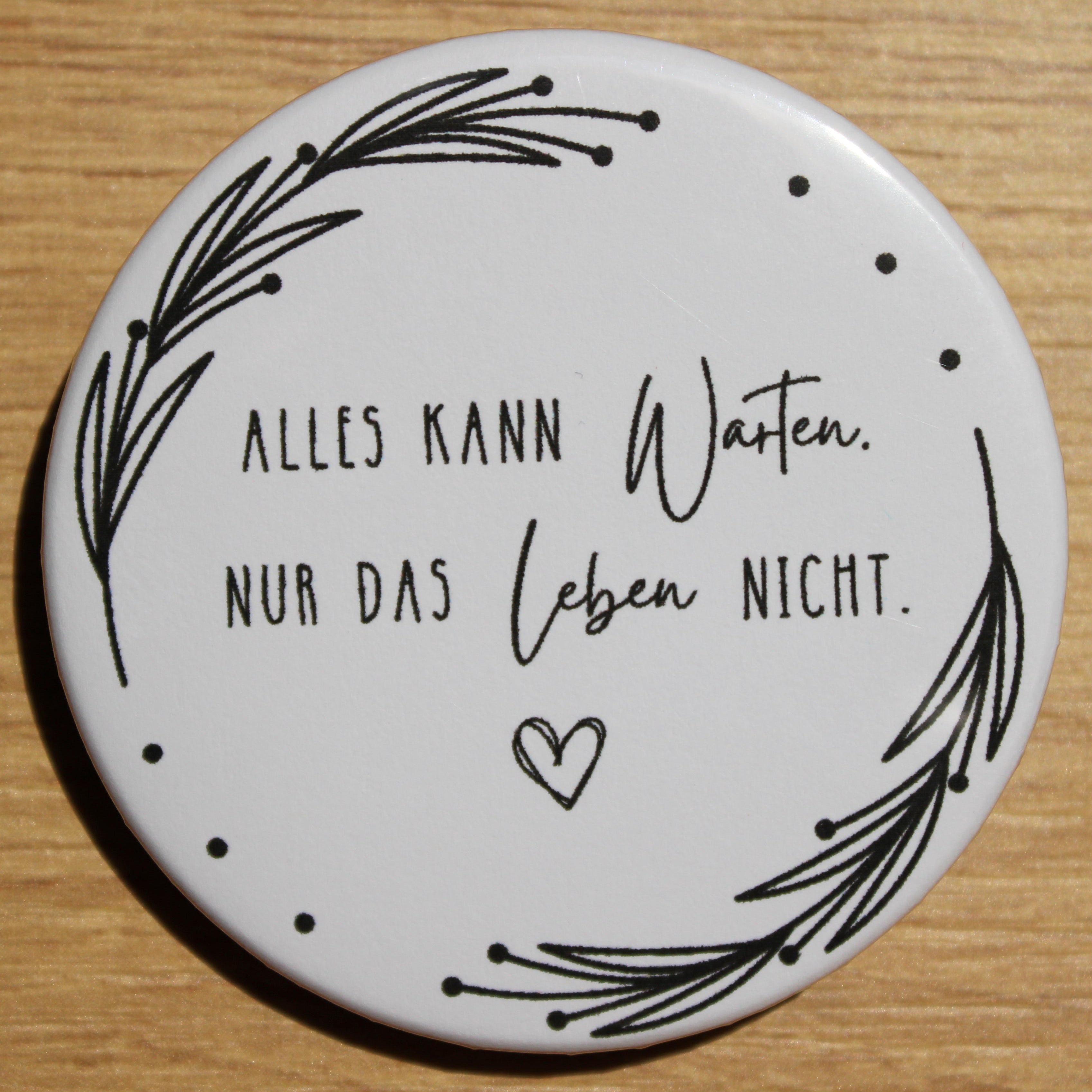 Button - „Alles kann warten, nur das Leben nicht“