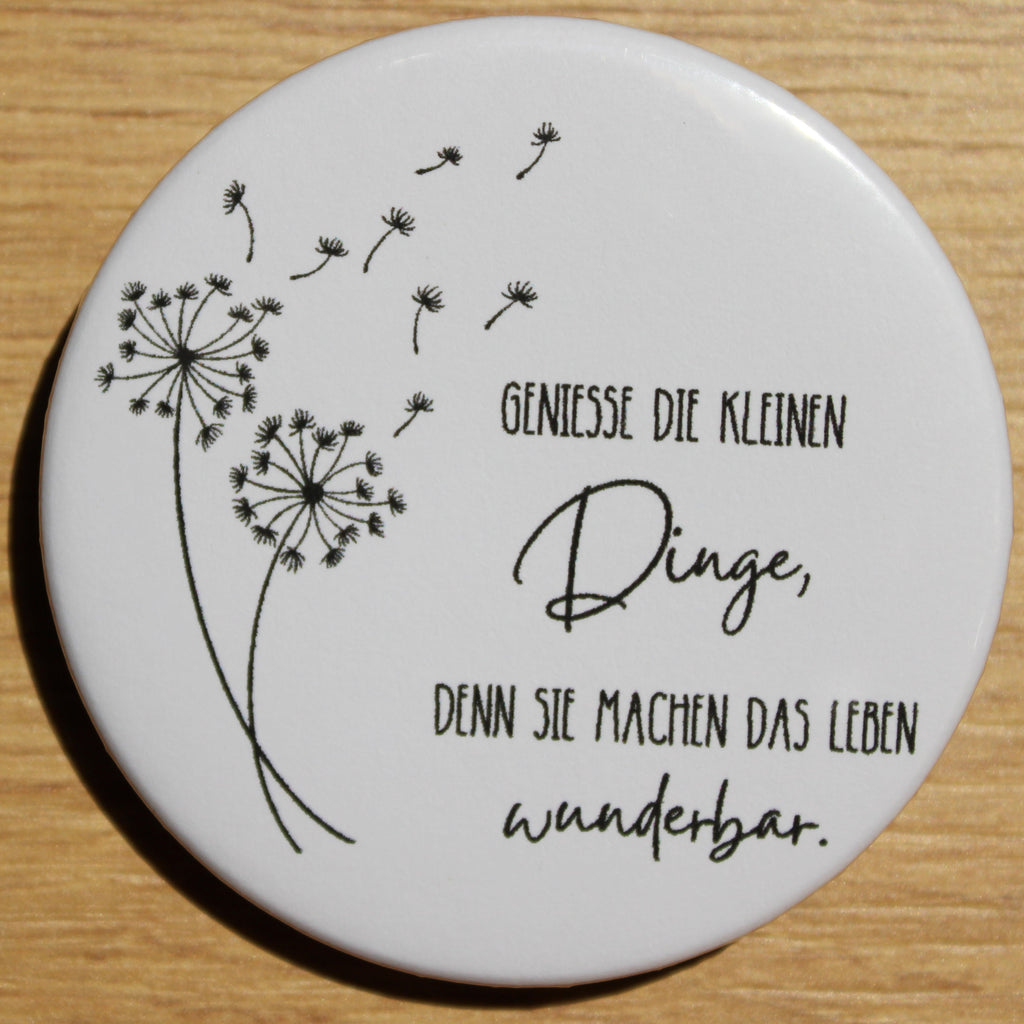 Button - „Geniesse die kleinen Dinge, denn Sie machen das Leben wunderbar“