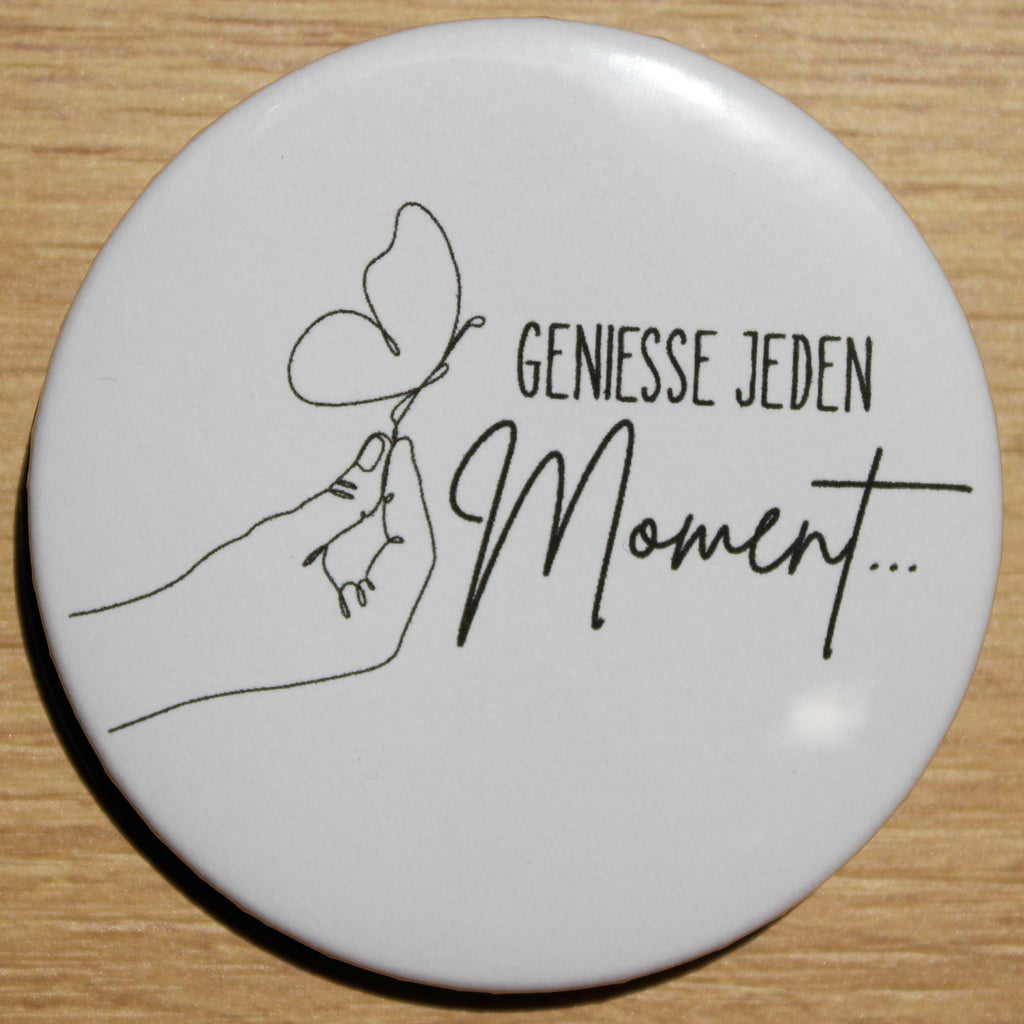 Button - „Geniesse jeden Moment“