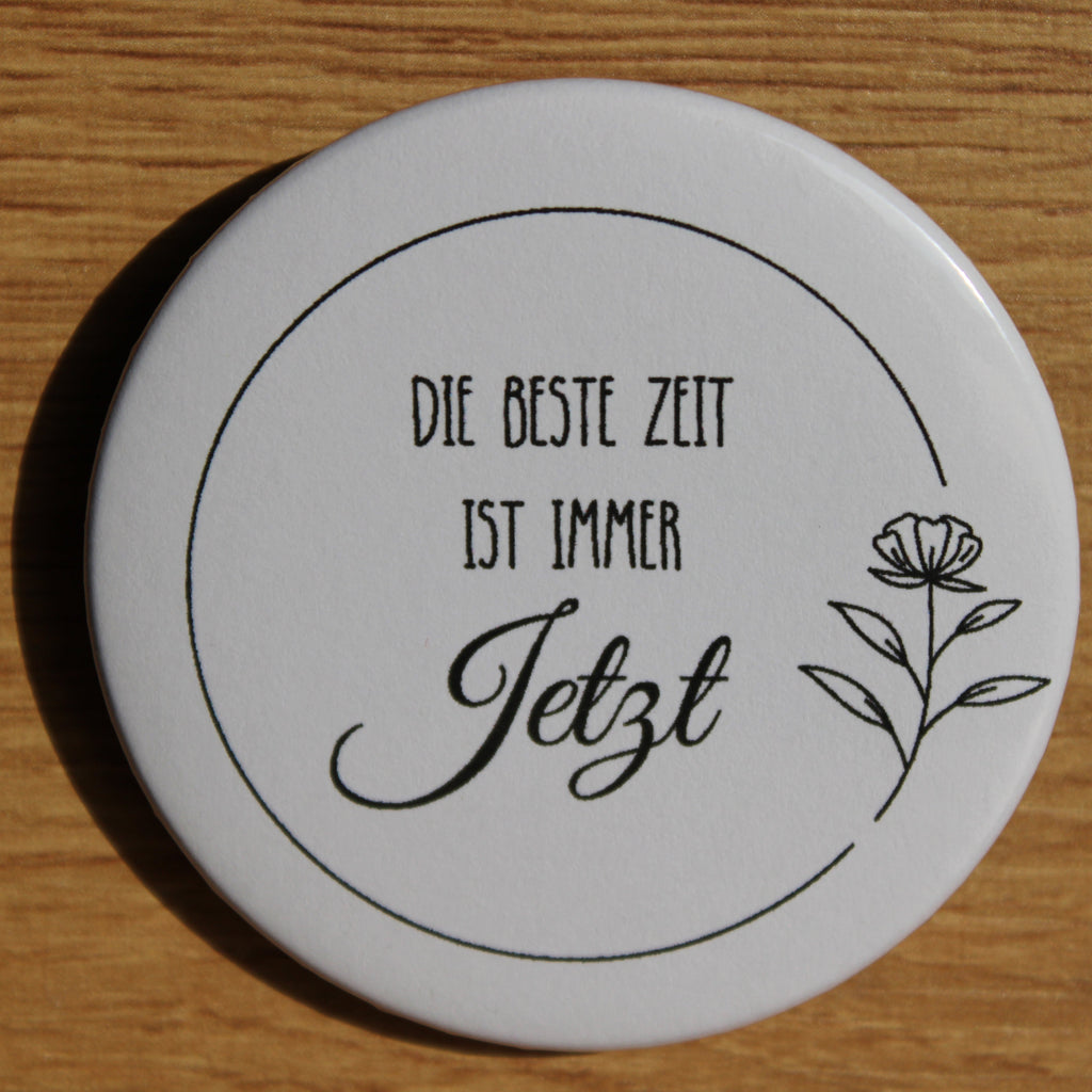 Button - „Die beste Zeit ist immer jetzt“