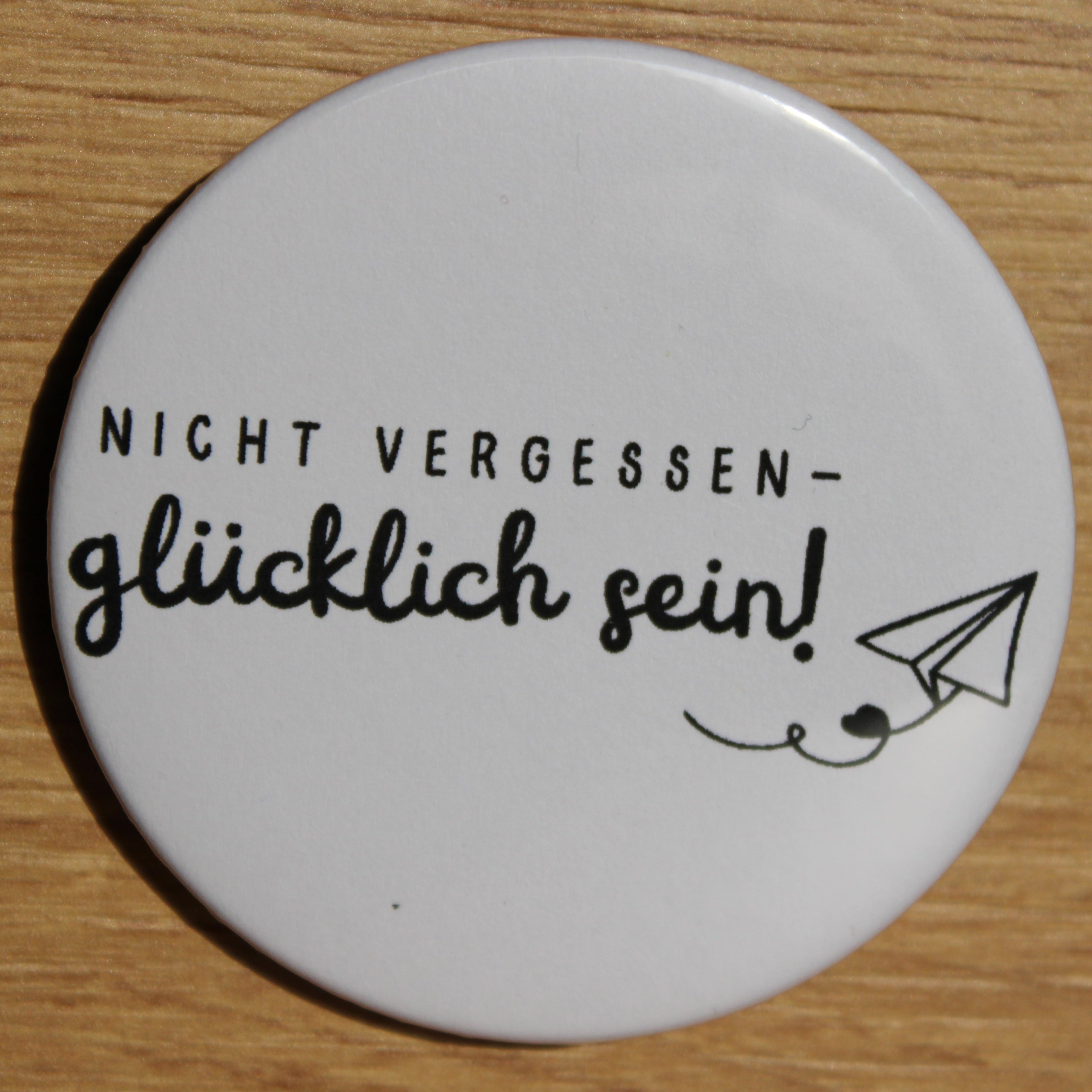 Button - „Nicht vergessen - glücklich sein“