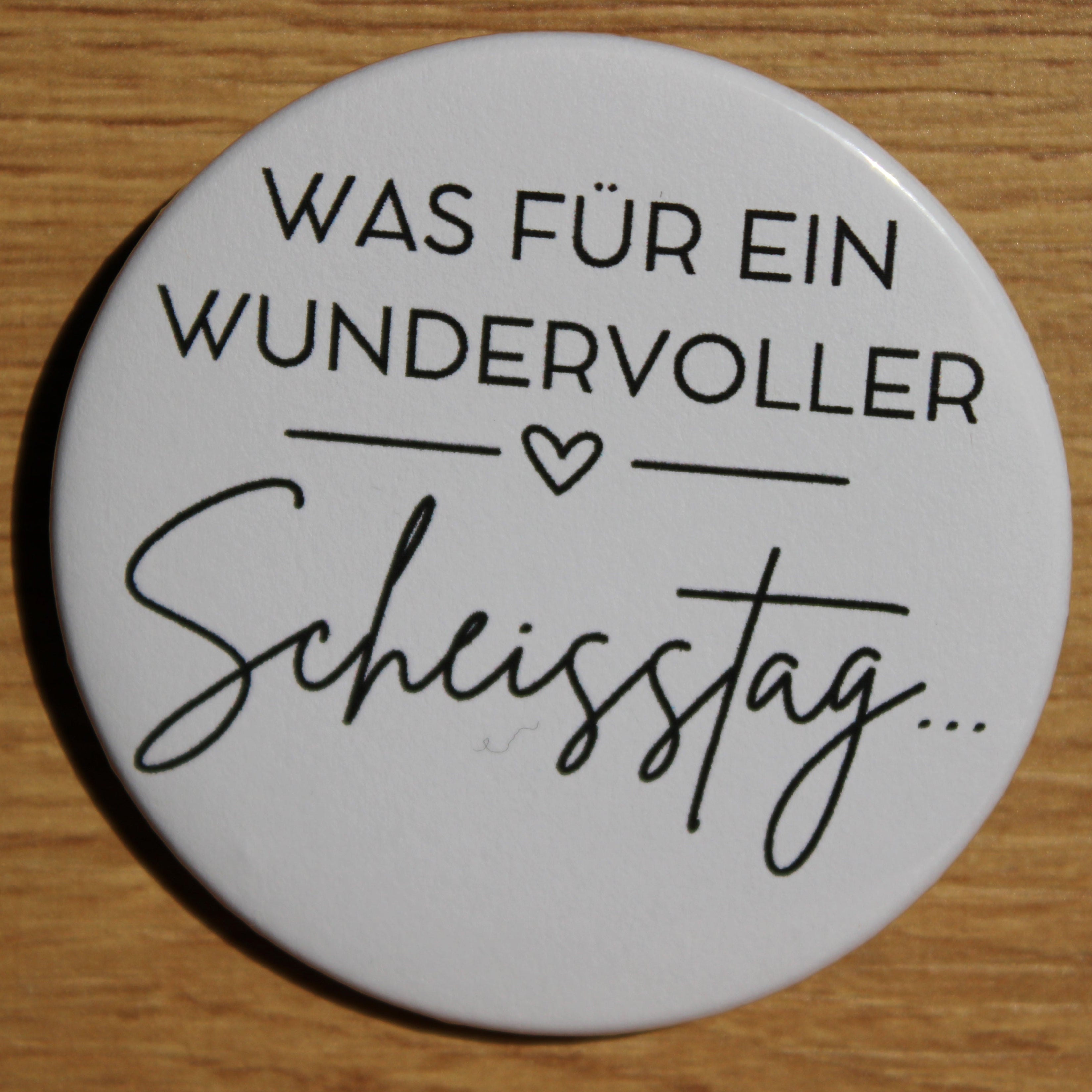 Button - „Was für ein wundervoller Scheisstag“