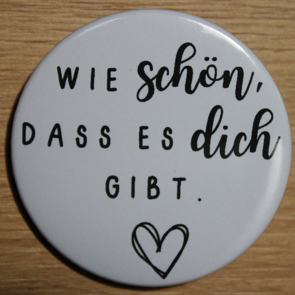 Button - „Wie schön, dass es dich gibt“