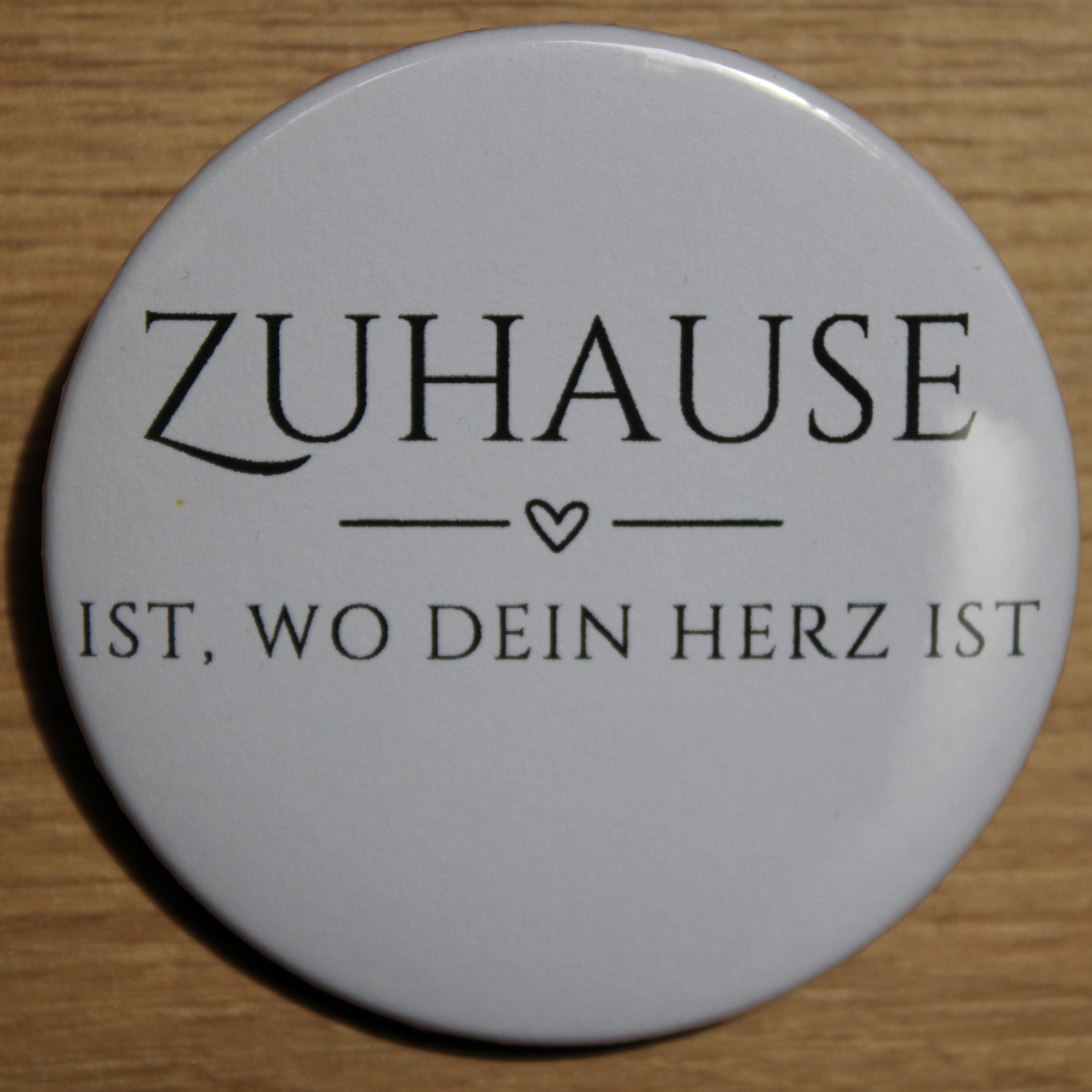 Button - „Zuhause ist. Wo dein Herz ist“