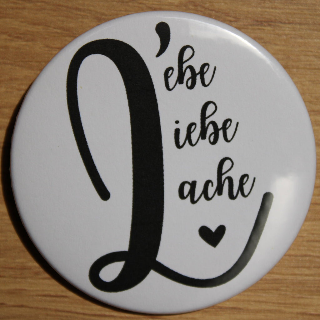 Button - „Lebe; Liebe; Lache“